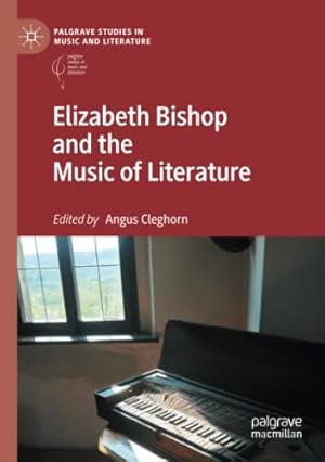 Immagine del venditore per Elizabeth Bishop and the Music of Literature (Palgrave Studies in Music and Literature) [Paperback ] venduto da booksXpress