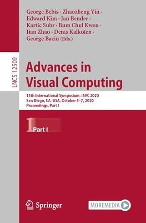 Seller image for Advances in Visual Computing: 15th International Symposium, ISVC 2020, San Diego, CA, USA, October 5â"7, 2020, Proceedings, Part I (Lecture Notes in Computer Science, 12509) [Paperback ] for sale by booksXpress