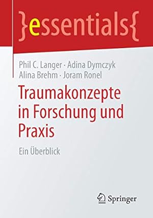 Seller image for Traumakonzepte in Forschung und Praxis: Ein berblick (essentials) (German Edition) by Langer, Phil C., Dymczyk, Adina, Brehm, Alina, Ronel, Joram [Paperback ] for sale by booksXpress
