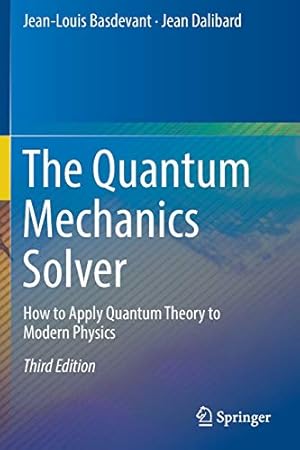 Bild des Verkufers fr The Quantum Mechanics Solver: How to Apply Quantum Theory to Modern Physics by Basdevant, Jean-Louis, Dalibard, Jean [Paperback ] zum Verkauf von booksXpress