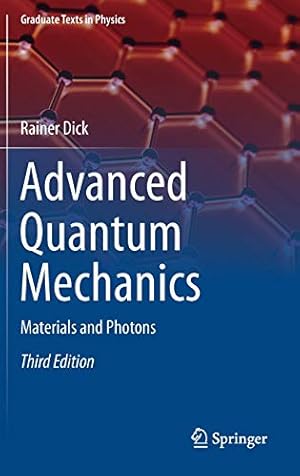 Immagine del venditore per Advanced Quantum Mechanics: Materials and Photons (Graduate Texts in Physics) by Dick, Rainer [Hardcover ] venduto da booksXpress