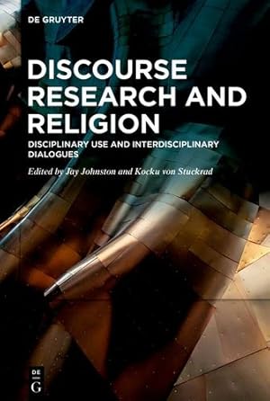 Imagen del vendedor de Discourse Research and Religion: Disciplinary Use and Interdisciplinary Dialogues by Johnston, Jay, Stuckrad, Kocku [Hardcover ] a la venta por booksXpress