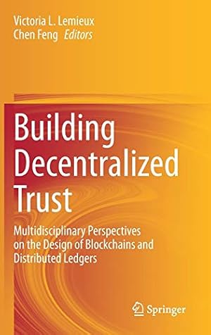 Seller image for Building Decentralized Trust: Multidisciplinary Perspectives on the Design of Blockchains and Distributed Ledgers [Hardcover ] for sale by booksXpress