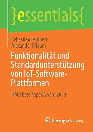 Seller image for Funktionalit¤t und Standardunterst¼tzung von IoT-Software-Plattformen: HMD Best Paper Award 2019 (essentials) (German Edition) by Lempert, Sebastian, Pflaum, Alexander [Paperback ] for sale by booksXpress