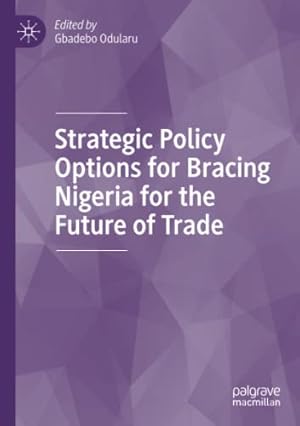 Bild des Verkufers fr Strategic Policy Options for Bracing Nigeria for the Future of Trade [Paperback ] zum Verkauf von booksXpress
