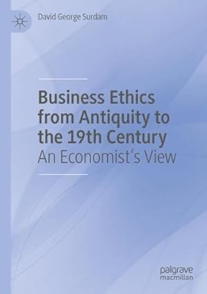 Imagen del vendedor de Business Ethics from Antiquity to the 19th Century: An Economist's View by Surdam, David George [Paperback ] a la venta por booksXpress