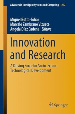 Seller image for Innovation and Research: A Driving Force for Socio-Econo-Technological Development (Advances in Intelligent Systems and Computing, 1277) [Paperback ] for sale by booksXpress