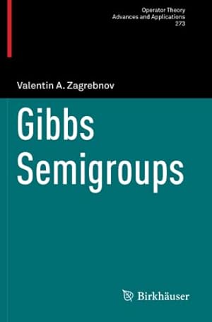 Seller image for Gibbs Semigroups (Operator Theory: Advances and Applications, 273) by Zagrebnov, Valentin A. [Paperback ] for sale by booksXpress