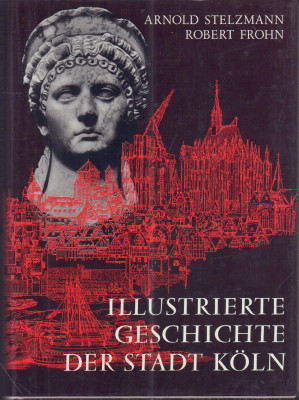 Bild des Verkufers fr Illustrierte Geschichte der Stadt Kln. zum Verkauf von Antiquariat Jenischek
