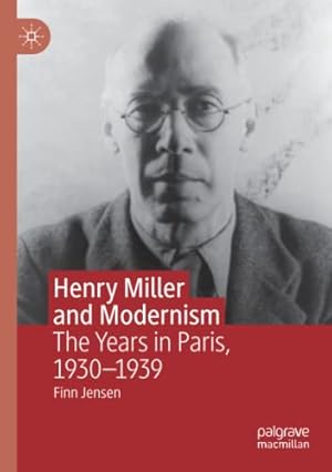 Immagine del venditore per Henry Miller and Modernism: The Years in Paris, 1930â  1939 by Jensen, Finn [Paperback ] venduto da booksXpress