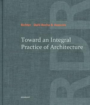 Image du vendeur pour Toward an Integral Practice of Architecture by Richter Dahl Rocha & Associ ©s [Hardcover ] mis en vente par booksXpress