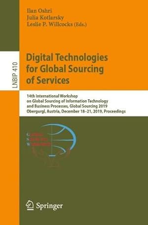 Bild des Verkufers fr Digital Technologies for Global Sourcing of Services: 14th International Workshop on Global Sourcing of Information Technology and Business Processes, . in Business Information Processing, 410) [Paperback ] zum Verkauf von booksXpress