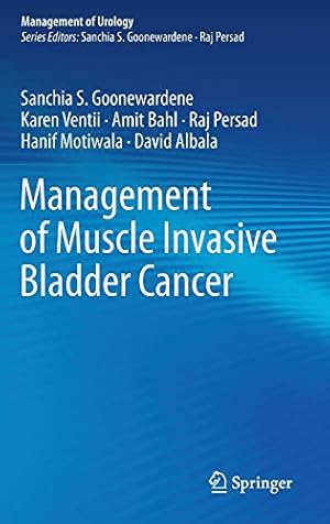 Seller image for Management of Muscle Invasive Bladder Cancer (Management of Urology) by Goonewardene, Sanchia S., Ventii, Karen, Bahl, Amit, Persad, Raj, Motiwala, Hanif, Albala, David [Hardcover ] for sale by booksXpress