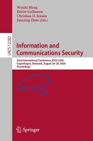 Image du vendeur pour Information and Communications Security: 22nd International Conference, ICICS 2020, Copenhagen, Denmark, August 24â  26, 2020, Proceedings (Lecture Notes in Computer Science, 12282) [Paperback ] mis en vente par booksXpress