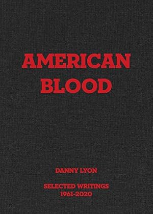 Seller image for Danny Lyon: American Blood: Selected Writings 1961-2020 by Edwards, Hugh, Goldin, Nan, Meiselas, Susan [Hardcover ] for sale by booksXpress