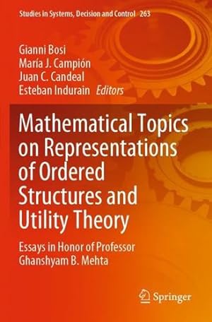 Seller image for Mathematical Topics on Representations of Ordered Structures and Utility Theory: Essays in Honor of Professor Ghanshyam B. Mehta (Studies in Systems, Decision and Control, 263) [Paperback ] for sale by booksXpress