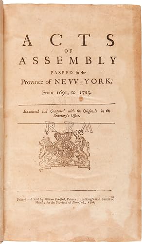 ACTS OF ASSEMBLY PASSED IN THE PROVINCE OF NEW-YORK, FROM 1691, TO 1725. EXAMINED AND COMPARED WI...
