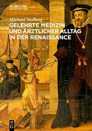 Seller image for Gelehrte Medizin und ¤rztlicher Alltag in der Renaissancezeit (German Edition) by Stolberg, Michael [Hardcover ] for sale by booksXpress