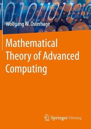 Immagine del venditore per Mathematical Theory of Advanced Computing by Osterhage, Wolfgang W. [Paperback ] venduto da booksXpress