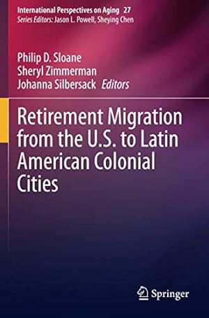 Bild des Verkufers fr Retirement Migration from the U.S. to Latin American Colonial Cities (International Perspectives on Aging) [Paperback ] zum Verkauf von booksXpress
