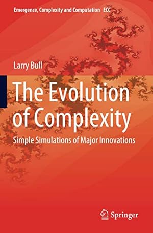 Seller image for The Evolution of Complexity: Simple Simulations of Major Innovations (Emergence, Complexity and Computation, 37) by Bull, Larry [Paperback ] for sale by booksXpress