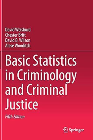 Seller image for Basic Statistics in Criminology and Criminal Justice: Volume 1 by Weisburd, David, Britt, Chester, Wilson, David B., Wooditch, Alese [Hardcover ] for sale by booksXpress