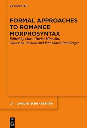 Seller image for Formal Approaches to Romance Morphosyntax (Linguistische Arbeiten, 576) by Hinzelin, Marc-Olivier, Pomino, Natascha, Remberger, Eva-Maria [Hardcover ] for sale by booksXpress