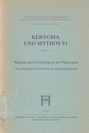 Seller image for Kerygma und Mythos, 6. / Bd. 10., Religion und Gottesfrage in der Philosophie : neue Deutungen u. Probleme d. Religionsphilosophie ; [Akten d. Colloquiums ber d. Hermeneutik d. Religionsphilosophie am Inst. fr Philos. Studien in Rom im Januar 1977] / Maurice Boutin . Unter Hrsg. von Franz Theunis; Theologische Forschung ; Verff. 62 for sale by Licus Media