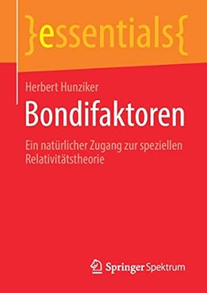 Seller image for Bondifaktoren: Ein nat ¼rlicher Zugang zur speziellen Relativit ¤tstheorie (essentials) (German Edition) by Hunziker, Herbert [Paperback ] for sale by booksXpress