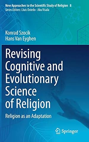 Seller image for Revising Cognitive and Evolutionary Science of Religion: Religion as an Adaptation (New Approaches to the Scientific Study of Religion, 8) by Szocik, Konrad, Van Eyghen, Hans [Hardcover ] for sale by booksXpress