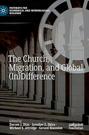 Image du vendeur pour The Church, Migration, and Global (In)Difference (Pathways for Ecumenical and Interreligious Dialogue) [Hardcover ] mis en vente par booksXpress