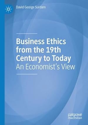 Imagen del vendedor de Business Ethics from the 19th Century to Today: An Economist's View by Surdam, David George [Paperback ] a la venta por booksXpress