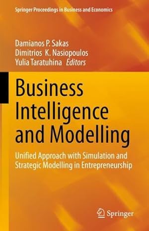 Seller image for Business Intelligence and Modelling: Unified Approach with Simulation and Strategic Modelling in Entrepreneurship (Springer Proceedings in Business and Economics) [Hardcover ] for sale by booksXpress