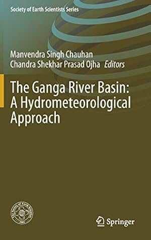 Imagen del vendedor de The Ganga River Basin: A Hydrometeorological Approach (Society of Earth Scientists Series) [Hardcover ] a la venta por booksXpress