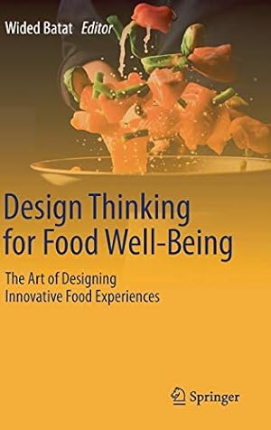 Image du vendeur pour Design Thinking for Food Well-Being: The Art of Designing Innovative Food Experiences [Hardcover ] mis en vente par booksXpress