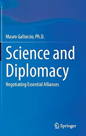 Bild des Verkufers fr Science and Diplomacy: Negotiating Essential Alliances by Galluccio Ph.D., Mauro [Hardcover ] zum Verkauf von booksXpress