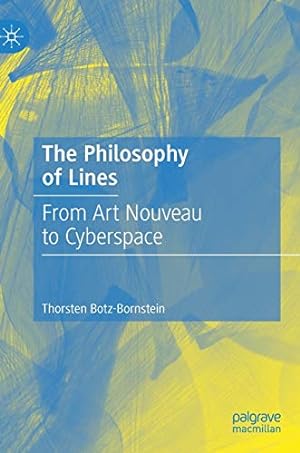 Imagen del vendedor de The Philosophy of Lines: From Art Nouveau to Cyberspace by Botz-Bornstein, Thorsten [Hardcover ] a la venta por booksXpress