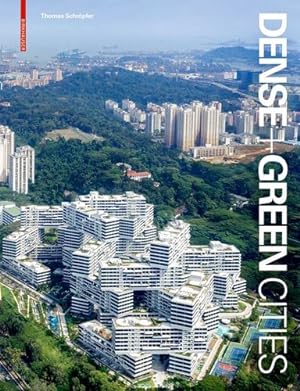 Seller image for Dense + Green Cities: Architecture as Urban Ecosystem by Schr ¶pfer, Thomas [Hardcover ] for sale by booksXpress