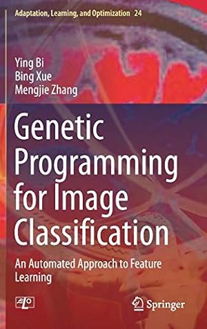 Immagine del venditore per Genetic Programming for Image Classification: An Automated Approach to Feature Learning (Adaptation, Learning, and Optimization, 24) by Bi, Ying, Xue, Bing, Zhang, Mengjie [Hardcover ] venduto da booksXpress