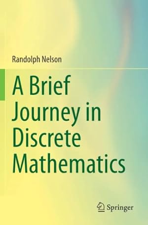 Image du vendeur pour A Brief Journey in Discrete Mathematics by Nelson, Randolph [Paperback ] mis en vente par booksXpress