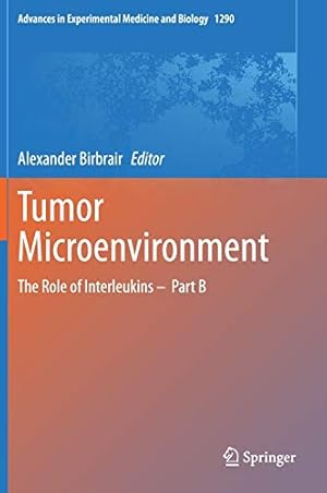 Image du vendeur pour Tumor Microenvironment: The Role of Interleukins â   Part B (Advances in Experimental Medicine and Biology, 1290) [Hardcover ] mis en vente par booksXpress