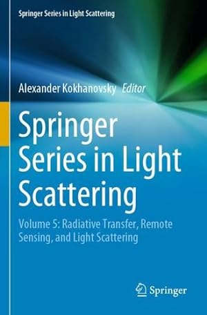 Seller image for Springer Series in Light Scattering: Volume 5: Radiative Transfer, Remote Sensing, and Light Scattering [Paperback ] for sale by booksXpress