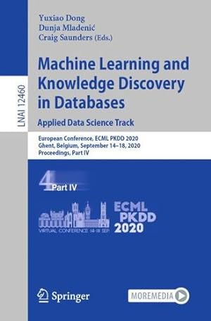 Imagen del vendedor de Machine Learning and Knowledge Discovery in Databases: Applied Data Science Track: European Conference, ECML PKDD 2020, Ghent, Belgium, September . IV (Lecture Notes in Computer Science, 12460) [Paperback ] a la venta por booksXpress