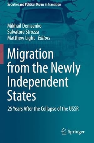 Immagine del venditore per Migration from the Newly Independent States: 25 Years After the Collapse of the USSR (Societies and Political Orders in Transition) [Paperback ] venduto da booksXpress