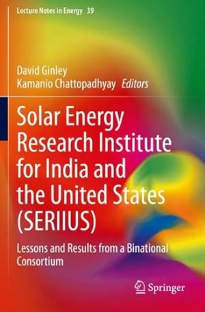 Bild des Verkufers fr Solar Energy Research Institute for India and the United States (SERIIUS): Lessons and Results from a Binational Consortium (Lecture Notes in Energy, 39) [Paperback ] zum Verkauf von booksXpress