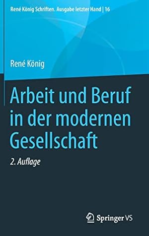 Image du vendeur pour Arbeit und Beruf in der modernen Gesellschaft (Ren © K ¶nig Schriften. Ausgabe letzter Hand, 16) (German Edition) by K ¶nig, Ren © [Hardcover ] mis en vente par booksXpress