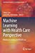 Seller image for Machine Learning with Health Care Perspective: Machine Learning and Healthcare (Learning and Analytics in Intelligent Systems, 13) [Paperback ] for sale by booksXpress