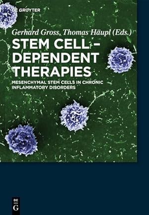 Bild des Verkufers fr Stem Cell-Dependent Therapies (Mesenchymal Stem Cells in Chronic Inflammatory Disorders) by Gross, Gerhard [Hardcover ] zum Verkauf von booksXpress