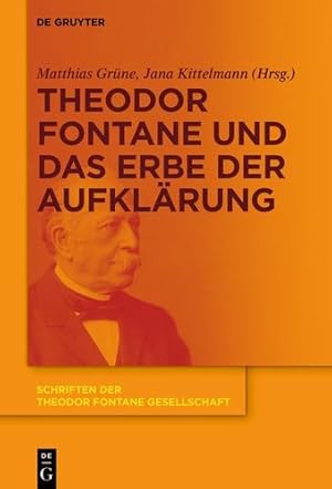 Seller image for Theodor Fontane und das Erbe der Aufkl ¤rung (Schriften Der Theodor Fontane Gesellschaft, 14) (German Edition) by Gr ¼ne, Matthias, Kittelmann, Jana [Hardcover ] for sale by booksXpress