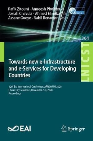Image du vendeur pour Towards new e-Infrastructure and e-Services for Developing Countries: 12th EAI International Conference, AFRICOMM 2020, Eb¨ne City, Mauritius, . and Telecommunications Engineering, 361) [Paperback ] mis en vente par booksXpress